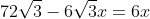 72sqrt{3}-6sqrt{3}x=6x
