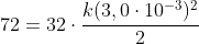 72=32cdotfrac{k(3,0cdot10^{-3})^{2}}{2}