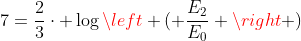 7=frac{2}{3}cdot logleft ( frac{E_2}{E_0} right )