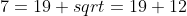 7=19+sqrt=19+12