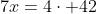 7x=4cdot 42