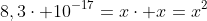 8,3cdot 10^{-17}=xcdot x=x^2