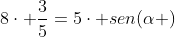 8cdot frac{3}{5}=5cdot sen(alpha )