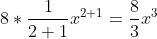 8*\frac{1}{2+1}x^{2+1}=\frac{8}{3}x^3