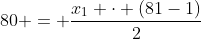 80 = frac{x_1 cdot (81-1)}{2}