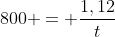 800 = frac{1,12}{t}