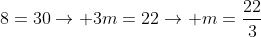 3m+8=30ightarrow 3m=22ightarrow m=frac{22}{3}