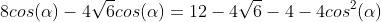 4+6+4cos^2(alpha)-4sqrt{6}+8cos(alpha)-4sqrt{6}cos(alpha)=12-4sqrt{6}-4-4cos^2(alpha)+8cos(alpha)