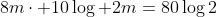 8mcdot 10log {2}m=80log{2};m^2