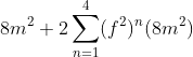 8m^2+2\sum_{n=1}^4(f^2)^n(8m^2)