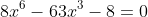 \begin{aligned} 8x^{6}-63x^{3}-8=0\\ \end{aligned}
