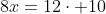 x+2x+4x+8x=12cdot 10