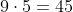 9cdot5=45
