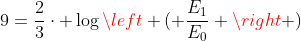 9=frac{2}{3}cdot logleft ( frac{E_1}{E_0} right )