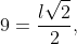 9=frac{lsqrt{2}}{2},