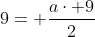 9= frac{acdot 9}{2}