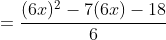 =\frac{(6x)^{2}-7(6x)-18}{6}