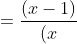 =frac{(x-1)}{(x+1)}