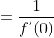 \dpi{120} (f^{-1})'(5) =\frac{1}{f^{'}(0)}
