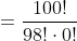 =frac{100!}{98!cdot0!}+frac{100!}{97!cdot1!}+frac{100!}{96!cdot2!}+...frac{100!}{0!cdot98!}