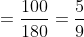 \dpi{80} =\frac{100}{180}=\frac{5}{9}