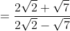 \frac{2\sqrt{2}+\sqrt{7}}{2\sqrt{2}-\sqrt{7}} =\frac{2\sqrt{2}+\sqrt{7}}{2\sqrt{2}-\sqrt{7}} . 1