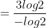 \dpi{120} =\frac{3log2}{-log2} =\frac{3}{-1} = -3