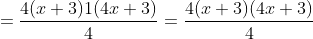 =\frac{4(x+3)1(4x+3)}{4}=\frac{4(x+3)(4x+3)}{4}