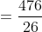 \Rightarrow b-c =\frac{476}{26} = \frac{238}{13}