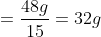 \mu =\frac{48g}{15}=32g