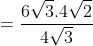 =\frac{6\sqrt{3}.4\sqrt{2}}{4\sqrt{3}}