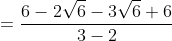 =\frac{6-2\sqrt{6}-3\sqrt{6}+6}{3-2}