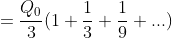=frac{Q_0}{3}(1+frac{1}{3}+frac{1}{9}+...)