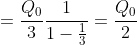 =frac{Q_0}{3}frac{1}{1-frac{1}{3}}=frac{Q_0}{2}
