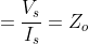 Z_{S} =\frac{V_{s}}{I_{s}}=Z_{o} \frac{\cos \beta l}{j\sin \beta l}