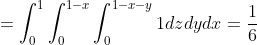 gif.latex?\phi&space;=\int_{0}^{1}\int_{0}^{1-x}\int_{0}^{1-x-y}1dzdydx=\frac{1}{6}