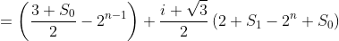 =left(frac{3 S_{0}}{2}-2^{n-1}ight)+frac{i sqrt{3}}{2}left(2 S_{1}-2^{n}+S_{0}ight)