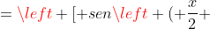 =left [ senleft ( frac{x}{2} + frac{x}{2} ight ) ight ] cdotleft [ -cos(x) + frac{cos^2(x)}{sen^2(x)} ight ]=