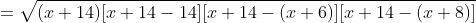 =\sqrt{(x+14)[x+14-14][x+14-(x+6)][x+14-(x+8)]}