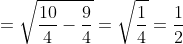 =sqrt{frac{10}{4}-frac{9}{4}}=sqrt{frac{1}{4}}=frac{1}{2}