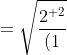 =sqrt{frac{2^{ 2}}{(1+8+16)}}