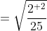 =sqrt{frac{2^{ 2}}{25}}