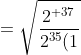 =sqrt{frac{2^{ 37}}{2^{35}(1+2^3+2^4)}}