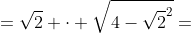 =sqrt{2} cdot sqrt{4-sqrt{2}^2}=