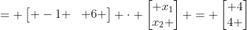 = egin{bmatrix} -1 &2 &1 \ 2& -1 &1 end{bmatrix} cdot egin{bmatrix} 2\2 \ 2 end{bmatrix} Leftrightarrow egin{bmatrix} 6 &-3 \ -3& 6 end{bmatrix} cdot egin{bmatrix} x_{1}\x_{2} end{bmatrix} = egin{bmatrix} 4\4 end{bmatrix}