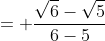 = frac{sqrt{6}-sqrt{5}}{6-5}+frac{sqrt{5}-2}{5-4}+frac{2+sqrt{3}}{4-3}+frac{sqrt{3}-sqrt{2}}{3-2}+frac{sqrt{2}+1}{2-1} =