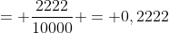 = frac{2222}{10000} = 0,2222