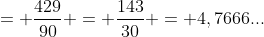 = frac{429}{90} = frac{143}{30} = 4,7666...