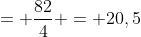 = frac{82}{4} = 20,5