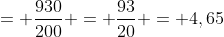 = frac{930}{200} = frac{93}{20} = 4,65